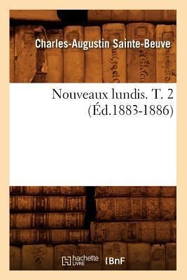 Nouveaux Lundis. T. 2 (Éd.1883-1886) - Charles-Augustin Sainte-Beuve