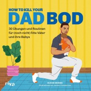 Cover-Bild zum Titel 'How to kill your Dad Bod' von 'Oliver Brooks'
