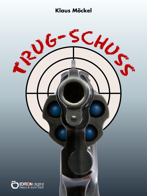 Trug-Schuss - Klaus Möckel