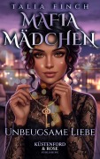 Cover-Bild zum Titel 'Mafia Mädchen - Unbeugsame Liebe' von 'Talia Finch'
