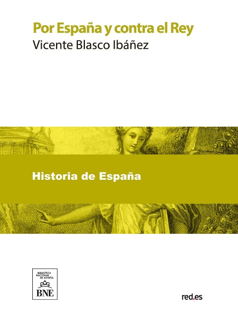 Por España y contra el Rey - Vicente Blasco Ibáñez