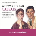 Cover-Bild zum Titel 'Wie war Ihr Tag, Caesar? (Ungekürzt)' von 'Karl Wilhelm Weeber'
