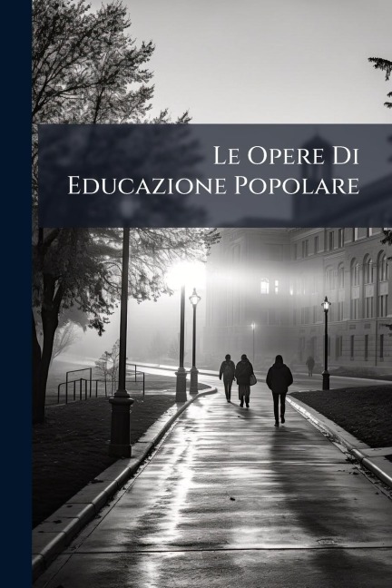 Le Opere Di Educazione Popolare - 