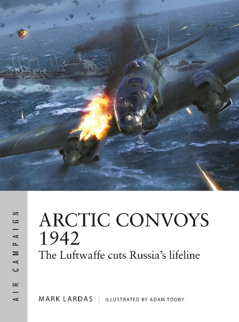 Arctic Convoys 1942 - Mark Lardas