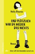Cover-Bild zum Titel 'Und plötzlich war da wieder das Nichts' von 'Holly Bourne'