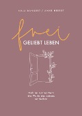 frei.geliebt leben - Nelli Bangert, Anne Herbst