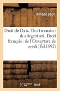 Faculté de Droit de Paris. Droit Romain: Des Argentarii. Droit Français: de l'Ouverture de Crédit - Bach