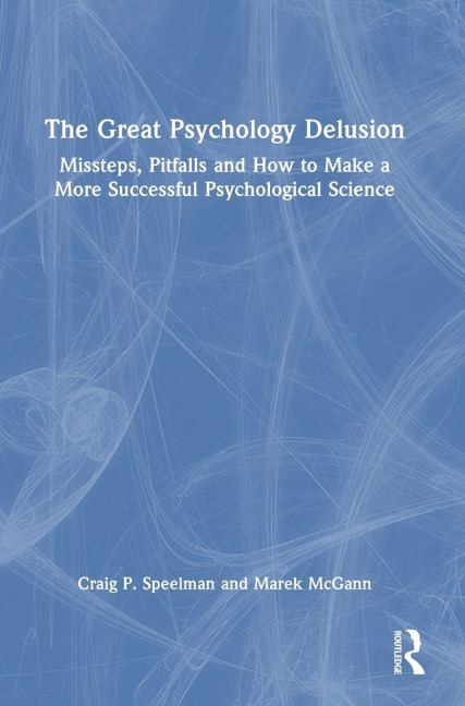 The Great Psychology Delusion - Craig Speelman, Marek McGann