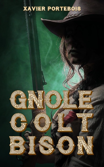 Gnôle. Colt. Bison. (SFFF gratuite, #2) - Xavier Portebois