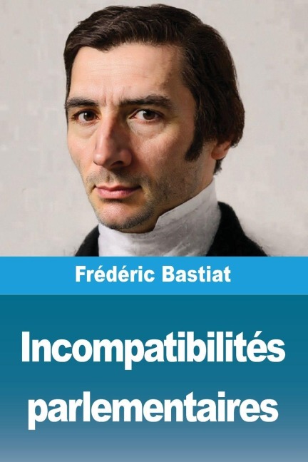 Incompatibilités parlementaires - Frédéric Bastiat