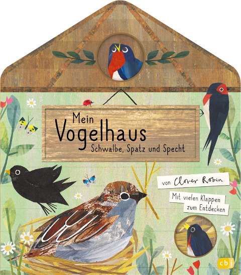 Mein Vogelhaus - Schwalbe, Spatz und Specht - Clover Robin