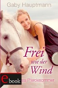 Cover-Bild zum Titel 'Frei wie der Wind 1: Kayas Pferdesommer' von 'Gaby Hauptmann'