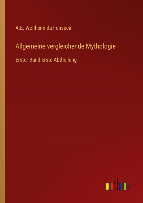 Allgemeine vergleichende Mythologie - A. E. Wollheim da Fonseca