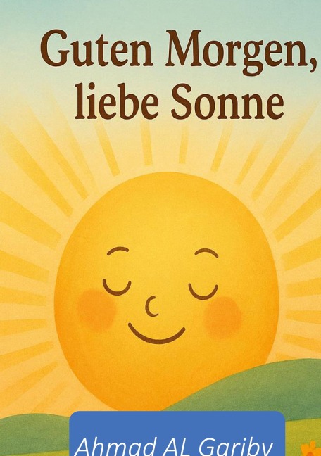 Guten Morgen liebe Sonne - Ahmad Al Gariby