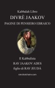 Cover-Bild zum Titel 'DIVRÈ JAAKOV - PAGINE DI PENSIERO EBRAICO' von 'Jaakov Ades by Il Kabbalista RAV'