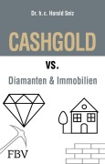 Cover-Bild zum Titel 'CASHGOLD vs. Diamanten und Immobilien' von 'Harald Seiz'