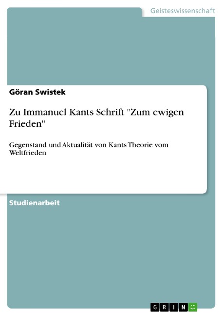 Zu Immanuel Kants Schrift "Zum ewigen Frieden" - Göran Swistek