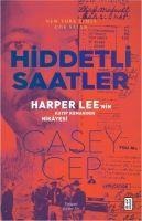 Hiddetli Saatler - Harper Leenin Kayip Romaninin Hikayesi - Casey Cep