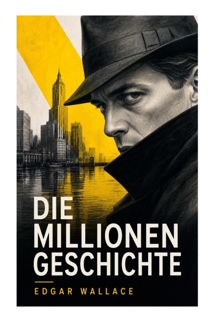 Die Millionengeschichte - Edgar Wallace