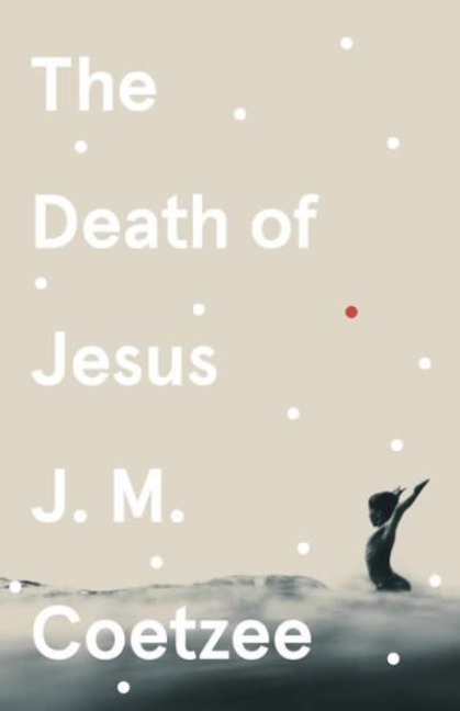 The Death of Jesus - J. M. Coetzee