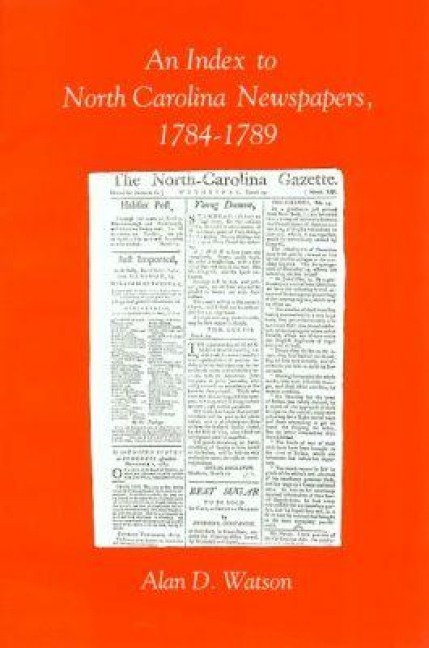 An Index to North Carolina Newspapers, 1784-1789 - 