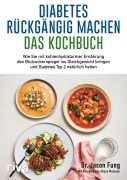Cover-Bild zum Titel 'Diabetes rückgängig machen - Das Kochbuch' von 'Jason Fung'