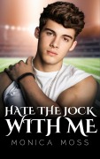 Cover-Bild zum Titel 'Hate The Jock With Me (The Chance Encounters Series, #56)' von 'Monica Moss'