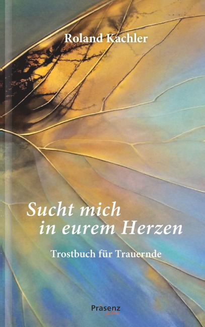 Sucht mich in eurem Herzen - Roland Kachler