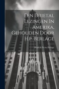 Cover-Bild zum Titel 'Een Drietal Lezingen In Amerika, Gehouden Door H.p. Berlage' von ''