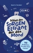 Cover-Bild zum Titel 'Schieß den Sorgen-Elefant auf den Mond' von 'Caris Snider'
