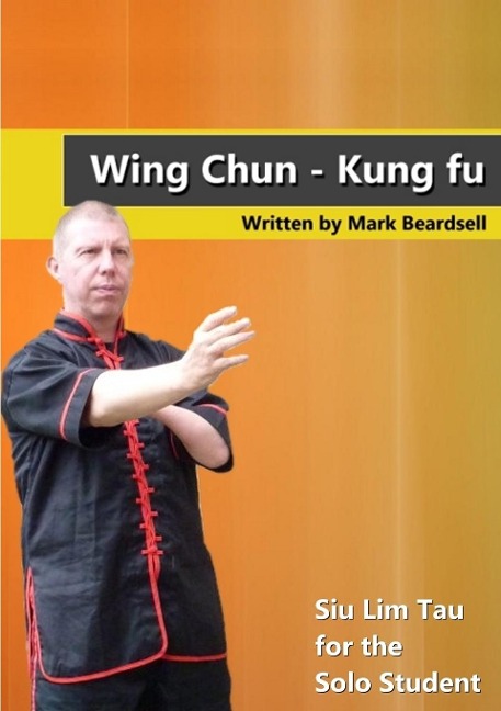 Wing Chun - Siu Lim Tau for the Solo Student - Mark Beardsell