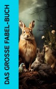 Cover-Bild zum Titel 'Das große Fabel-Buch' von 'Äsop, Lisa Wenger, Jean De La Fontaine, Johann Heinrich Pestalozzi, Gotthold Ephraim Lessing'