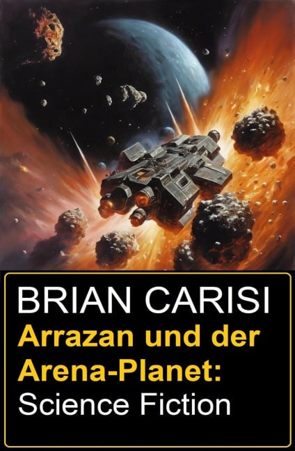 Arrazan und der Arena-Planet: Science Fiction - Brian Carisi