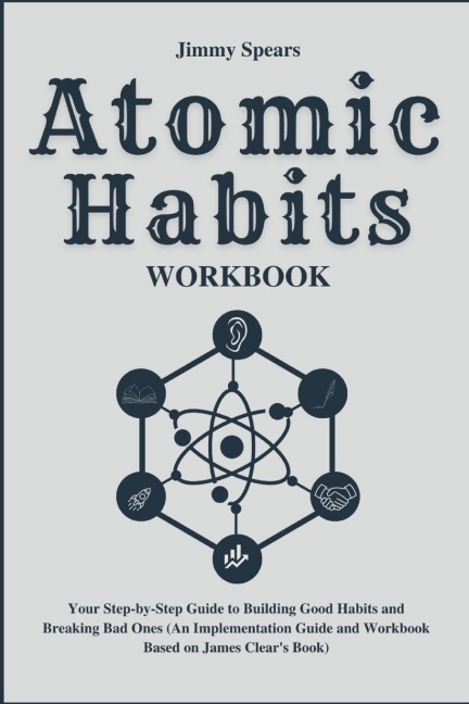 Atomic Habits Workbook - Jimmy Spears