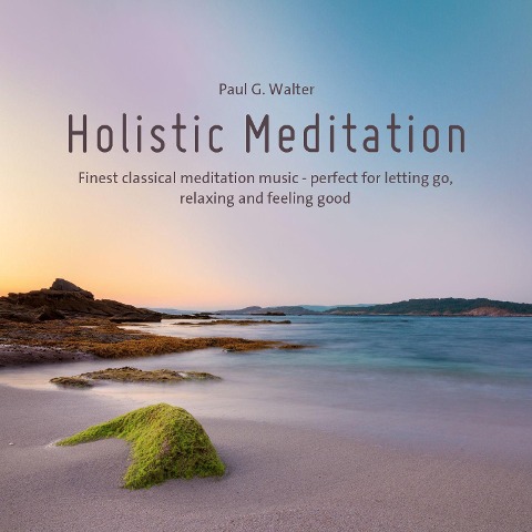 Holistic Meditation - Paul G. Walter