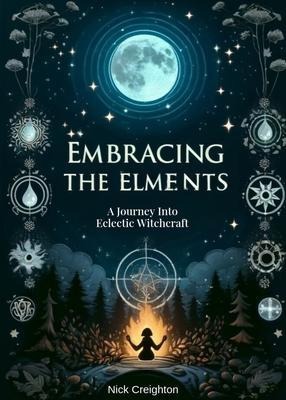 Embracing the Elements - Nick Creighton