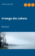 Cover-Bild zum Titel 'Irrwege des Lebens' von 'Andrea Kempf'