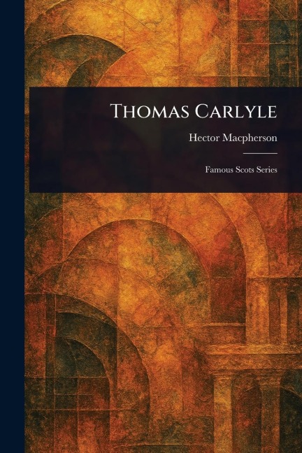Thomas Carlyle - Hector Macpherson