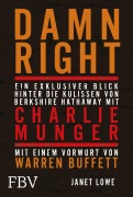 Cover-Bild zum Titel 'Damn Right: Ein exklusiver Blick hinter die Kulissen von Berkshire Hathaway mit Charlie Munger' von 'Janet Lowe'