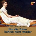 Cover-Bild zum Titel 'Nur die Toten kehren nicht wieder' von 'Leopold von Sacher-Masoch'