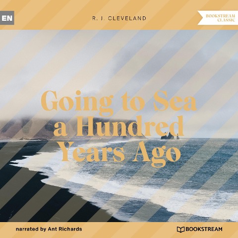 Going to Sea a Hundred Years Ago - R. J. Cleveland