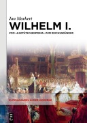 Cover-Bild zum Titel 'Wilhelm I.' von 'Jan Markert'