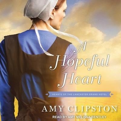 A Hopeful Heart Lib/E - Amy Clipston