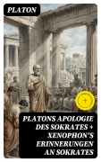 Cover-Bild zum Titel 'Platons Apologie des Sokrates + Xenophon's Erinnerungen an Sokrates' von 'Platon'