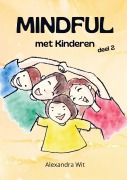 Cover-Bild zum Titel 'Mindful met Kinderen - deel 2' von 'Alexandra Wit'