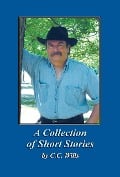 A Collection of Short Stories by C.C. Wills - C. C. Wills