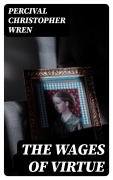 Cover-Bild zum Titel 'The Wages of Virtue' von 'Percival Christopher Wren'