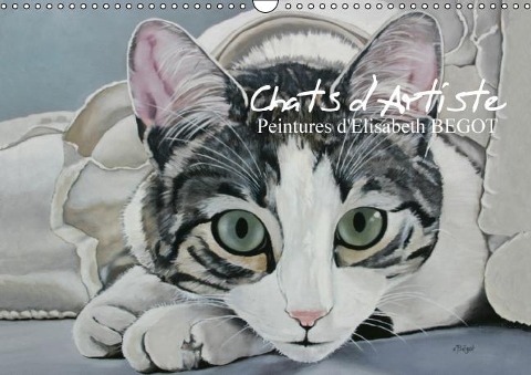 Chats d'Artiste Peintures d'Elisabeth BEGOT (Calendrier mural Calendrier perpétuel DIN A3 horizontal) - Elisabeth Begot