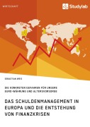 Cover-Bild zum Titel 'Das Schuldenmanagement in Europa und die Entstehung von Finanzkrisen' von 'Sebastian Weis'