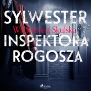 Cover-Bild zum Titel 'Sylwester inspektora Rogosza' von 'Wilhelmina Skulska'